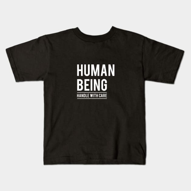 Human being, handle with care, black Kids T-Shirt by beakraus